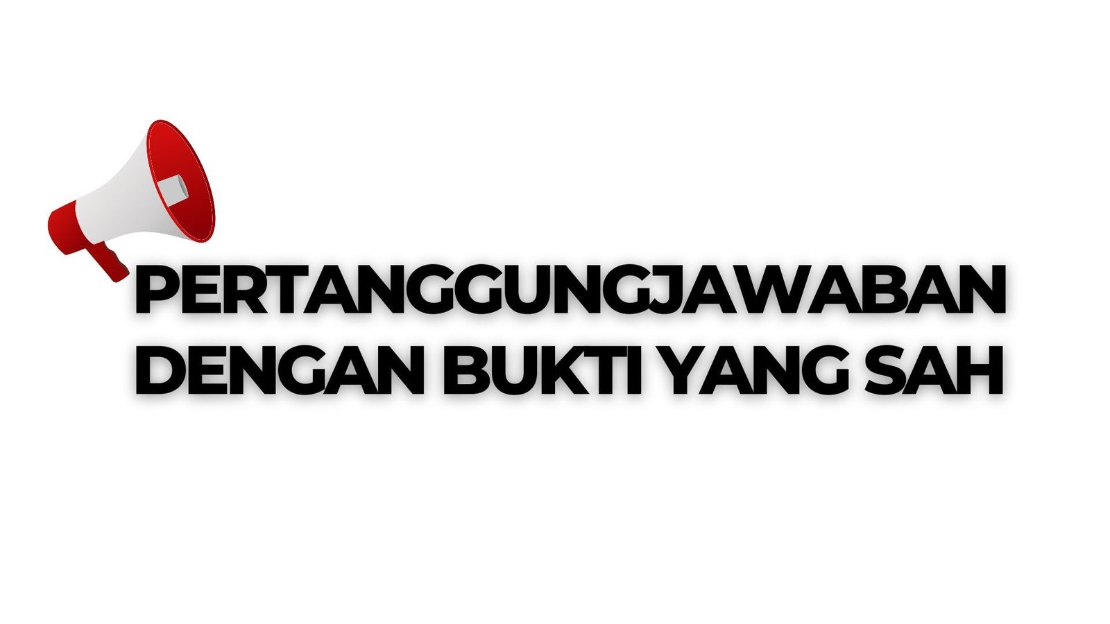 Pertanggungjawaban Belanja Harus dibuktikan dengan Bukti yang Sah 